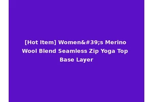 [Hot Item] Women's Merino Wool Blend Seamless Zip Yoga Top Base Layer