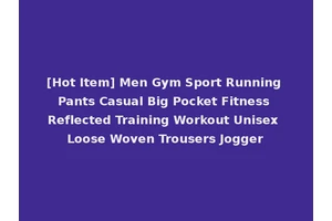 [Hot Item] Men Gym Sport Running Pants Casual Big Pocket Fitness Reflected Training Workout Unisex Loose Woven Trousers Jogger
