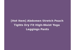 [Hot Item] Abdomen Stretch Peach Tights Dry Fit High-Waist Yoga Leggings Pants