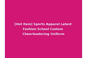 [Hot Item] Sports Apparel Latest Fashion School Custom Cheerleadering Uniform
