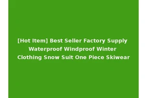 [Hot Item] Best Seller Factory Supply Waterproof Windproof Winter Clothing Snow Suit One Piece Skiwear