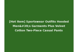 [Hot Item] Sportswear Outfits Hooded Men's Garments Plus Velvet Cotton Two-Piece Casual Pants