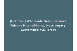 [Hot Item] Wholesale Deion Sanders Falcons Mitchell&amp; Ness Legacy Customized #21 Jersey