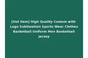 [Hot Item] High Quality Custom with Logo Sublimation Sports Wear Clothes Basketball Uniform Men Basketball Jersey