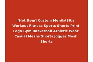 [Hot Item] Custom Men's Workout Fitness Sports Shorts Print Logo Gym Basketball Athletic Wear Casual Meshs Shorts Jogger Mesh Shorts