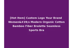 [Hot Item] Custom Logo Your Brand Women's Modern Organic Cotton Bamboo Fiber Bralette Seamless Sports Bra