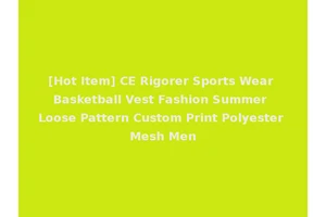 [Hot Item] CE Rigorer Sports Wear Basketball Vest Fashion Summer Loose Pattern Custom Print Polyester Mesh Men
