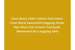 [Hot Item] 100% Cotton Oversized Crew Neck Sweatshirt Jogging Pants Two Piece Set Unisex Tracksuit Women's Jogging Sets