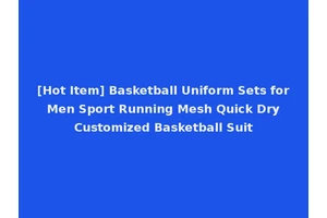 [Hot Item] Basketball Uniform Sets for Men Sport Running Mesh Quick Dry Customized Basketball Suit