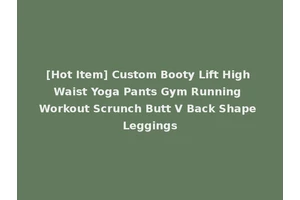 [Hot Item] Custom Booty Lift High Waist Yoga Pants Gym Running Workout Scrunch Butt V Back Shape Leggings
