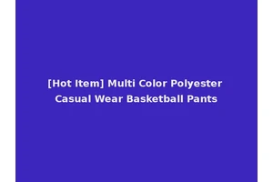 [Hot Item] Multi Color Polyester Casual Wear Basketball Pants