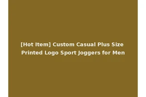 [Hot Item] Custom Casual Plus Size Printed Logo Sport Joggers for Men