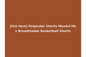 [Hot Item] Polyester Shorts Men's Breadthable Basketball Shorts