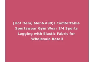 [Hot Item] Men's Comfortable Sportswear Gym Wear 3/4 Sports Legging with Elastic Fabric for Wholesale Retail
