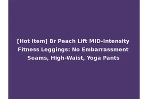 [Hot Item] Br Peach Lift MID-Intensity Fitness Leggings: No Embarrassment Seams, High-Waist, Yoga Pants