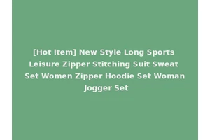 [Hot Item] New Style Long Sports Leisure Zipper Stitching Suit Sweat Set Women Zipper Hoodie Set Woman Jogger Set