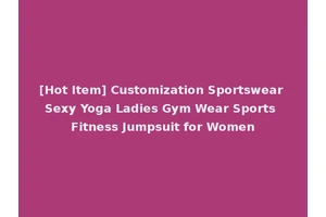 [Hot Item] Customization Sportswear Sexy Yoga Ladies Gym Wear Sports Fitness Jumpsuit for Women