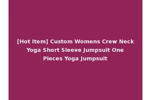 [Hot Item] Custom Womens Crew Neck Yoga Short Sleeve Jumpsuit One Pieces Yoga Jumpsuit