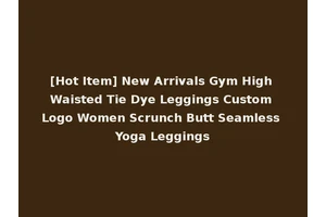 [Hot Item] New Arrivals Gym High Waisted Tie Dye Leggings Custom Logo Women Scrunch Butt Seamless Yoga Leggings