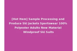 [Hot Item] Sample Processing and Produce Ski Jackets Sportswear 100% Polyester Adults New Material Windproof Ski Suits