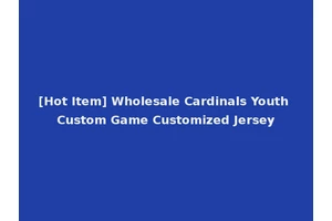 [Hot Item] Wholesale Cardinals Youth Custom Game Customized Jersey