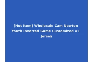 [Hot Item] Wholesale Cam Newton Youth Inverted Game Customized #1 Jersey