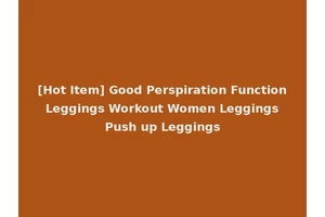 [Hot Item] Good Perspiration Function Leggings Workout Women Leggings Push up Leggings