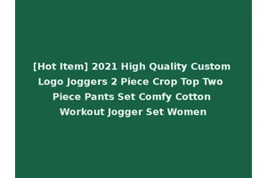 [Hot Item] 2021 High Quality Custom Logo Joggers 2 Piece Crop Top Two Piece Pants Set Comfy Cotton Workout Jogger Set Women