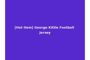[Hot Item] George Kittle Football Jersey