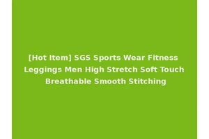 [Hot Item] SGS Sports Wear Fitness Leggings Men High Stretch Soft Touch Breathable Smooth Stitching