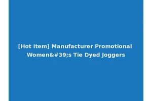 [Hot Item] Manufacturer Promotional Women's Tie Dyed Joggers