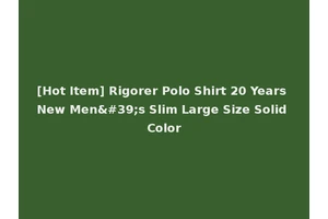 [Hot Item] Rigorer Polo Shirt 20 Years New Men's Slim Large Size Solid Color