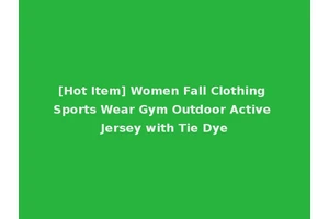 [Hot Item] Women Fall Clothing Sports Wear Gym Outdoor Active Jersey with Tie Dye