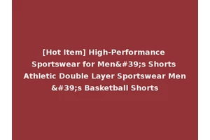 [Hot Item] High-Performance Sportswear for Men's Shorts Athletic Double Layer Sportswear Men's Basketball Shorts