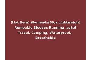 [Hot Item] Women's Lightweight Remoable Sleeves Running Jacket Travel, Camping, Waterproof, Breathable