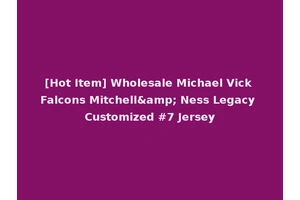 [Hot Item] Wholesale Michael Vick Falcons Mitchell&amp; Ness Legacy Customized #7 Jersey