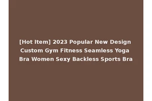 [Hot Item] 2023 Popular New Design Custom Gym Fitness Seamless Yoga Bra Women Sexy Backless Sports Bra