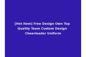 [Hot Item] Free Design Own Top Quality Team Custom Design Cheerleader Uniform