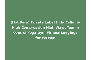 [Hot Item] Private Label Hide Cellulite High Compression High Waist Tummy Control Yoga Gym Fitness Leggings for Women