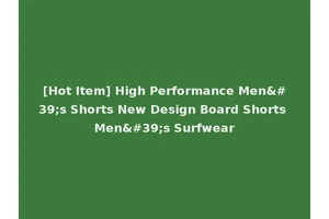 [Hot Item] High Performance Men's Shorts New Design Board Shorts Men's Surfwear