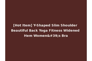 [Hot Item] Y-Shaped Slim Shoulder Beautiful Back Yoga Fitness Widened Hem Women's Bra