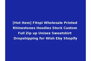 [Hot Item] Fitspi Wholesale Printed Rhinestones Hoodies Stock Custom Full Zip up Unisex Sweatshirt Dropshipping for Wish Eby Shopify