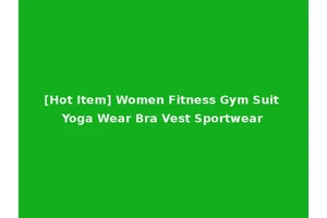 [Hot Item] Women Fitness Gym Suit Yoga Wear Bra Vest Sportwear