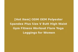 [Hot Item] ODM OEM Polyester Spandex Plus Size V Butt High Waist Gym Fitness Workout Flare Yoga Leggings for Women