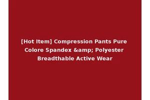 [Hot Item] Compression Pants Pure Colore Spandex &amp; Polyester Breadthable Active Wear