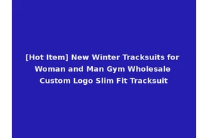 [Hot Item] New Winter Tracksuits for Woman and Man Gym Wholesale Custom Logo Slim Fit Tracksuit