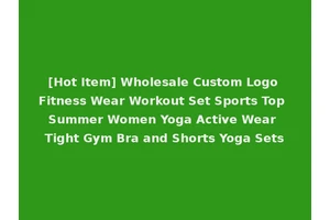 [Hot Item] Wholesale Custom Logo Fitness Wear Workout Set Sports Top Summer Women Yoga Active Wear Tight Gym Bra and Shorts Yoga Sets