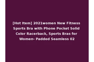 [Hot Item] 2021women New Fitness Sports Bra with Phone Pocket Solid Color Racerback, Sports Bras for Women- Padded Seamless 02