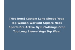 [Hot Item] Custom Long Sleeve Yoga Top Women Workout Square Neck Sports Bra Active Gym Clothings Crop Top Long Sleeve Yoga Top Wear