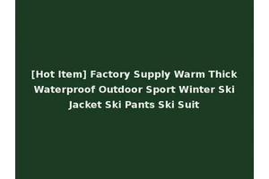 [Hot Item] Factory Supply Warm Thick Waterproof Outdoor Sport Winter Ski Jacket Ski Pants Ski Suit